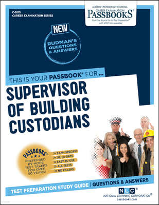 Supervisor of Building Custodians (C-1015): Passbooks Study Guide Volume 1015
