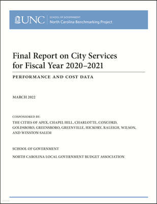 Unc School of Government Final Report on City Services for Fiscal Year 2020-2021: Performance and Cost Data