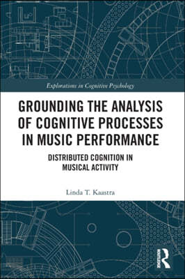 Grounding the Analysis of Cognitive Processes in Music Performance