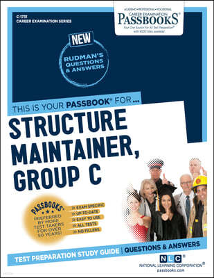 Structure Maintainer, Group C (Iron Work) (C-1731): Passbooks Study Guide Volume 1731