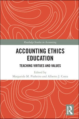 Accounting Ethics Education: Teaching Virtues and Values