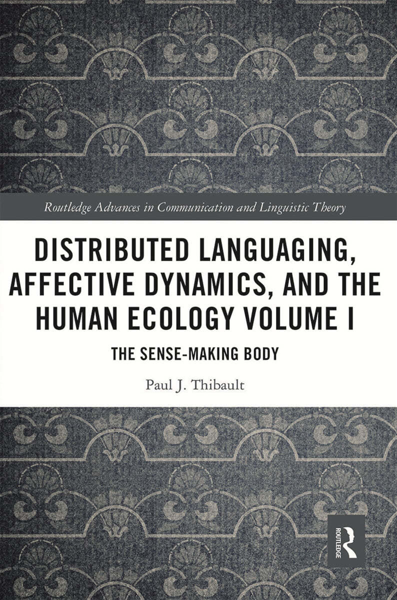 Distributed Languaging, Affective Dynamics, and the Human Ecology Volume I