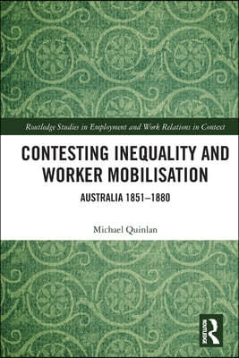 Contesting Inequality and Worker Mobilisation: Australia 1851-1880