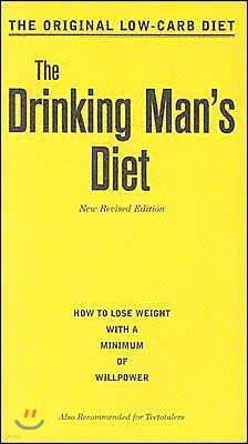 The Drinking Man's Diet: How to Lose Weight with a Minimum of Willpower