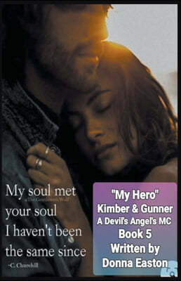 "My Hero" Kimber & Gunner A Devil's Angel's MC Romance Book 5