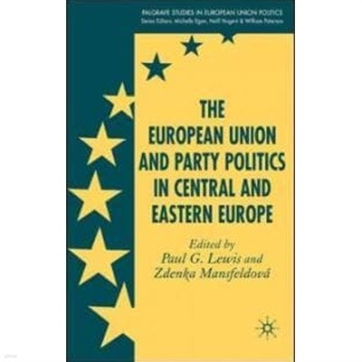 European Union and Party Politics in Central and Eastern Europe(중앙 유럽과 동유럽의 유럽 연합과 정당 정치)