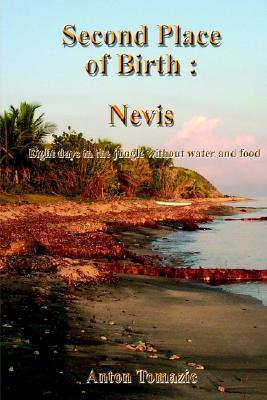 Second Place of Birth: Nevis: Eight Days in the Jungle Without Water and Food