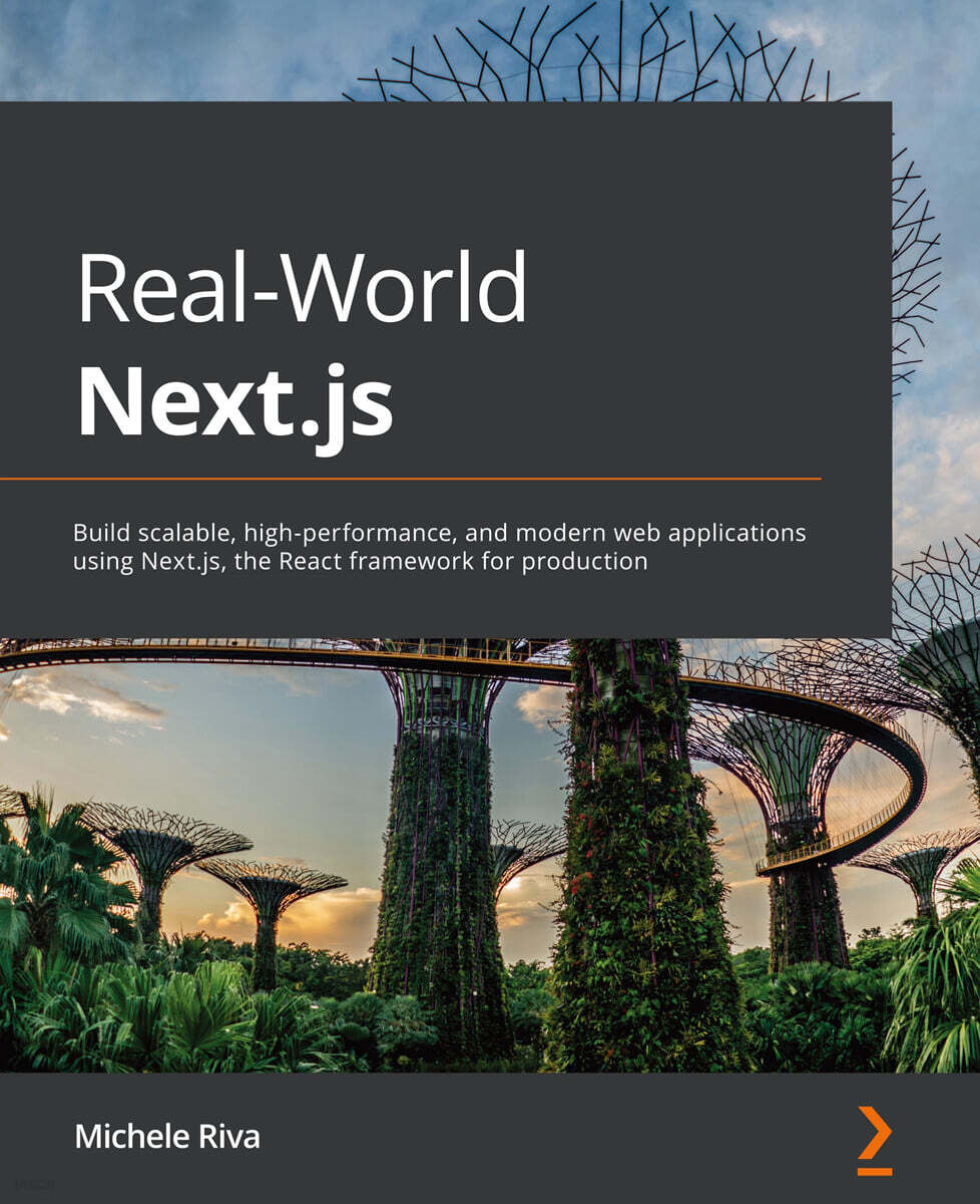 Real-World Next.js: Build scalable, high-performance, and modern web applications using Next.js, the React framework for production