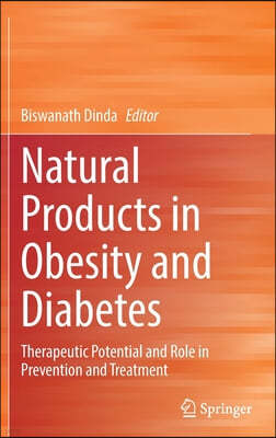 Natural Products in Obesity and Diabetes: Therapeutic Potential and Role in Prevention and Treatment