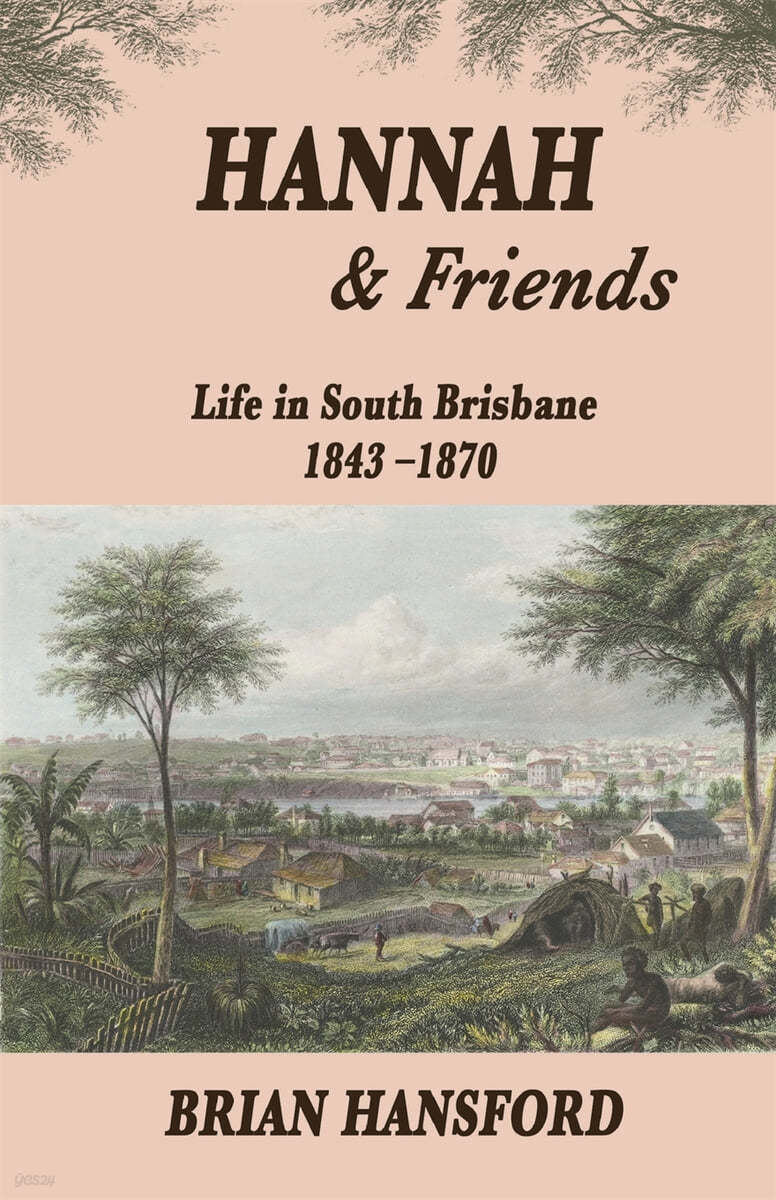 Hannah &amp; Friends: Life in South Brisbane 1843-1870