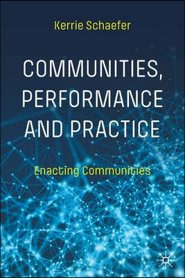 Communities, Performance and Practice: Enacting Communities