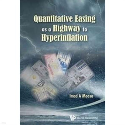 Quantitative Easing As A Highway To Hyperinflation (초인플레이션 고속도로로서의 양적완화)