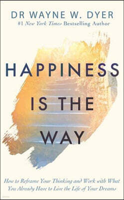 Happiness Is the Way