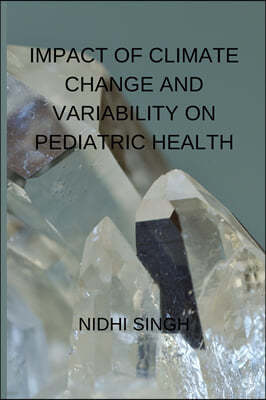 IMPACT OF CLIMATE CHANGE AND VARIABILITY ON PEDIATRIC  HEALTH