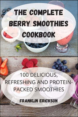 THE COMPLETE BERRY SMOOTHIES COOKBOOK