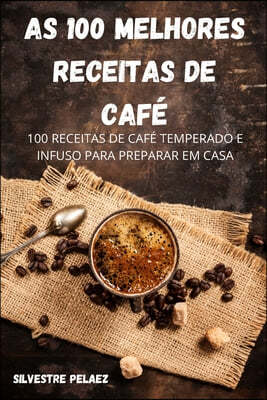 AS 100 MELHORES RECEITAS DE CAFE