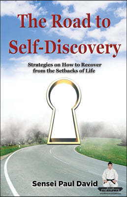 Sensei Self Development: The Road to Self-Discovery: Strategies on How to Recover from the Setbacks of Life