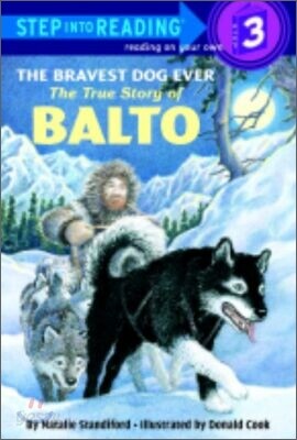 Step Into Reading 3 : The Bravest Dog Ever: The True Story of Balto