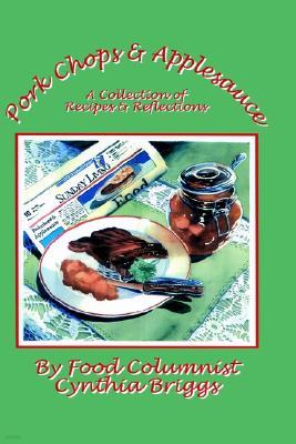 Pork Chops and Applesauce: A Collection of Recipes and Reflections