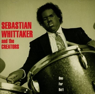 Sebastian Whittaker (세바스찬 휘태커) And The Creators  - One For Bu!!  (US발매)