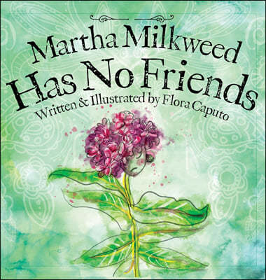 Martha Milkweed Has No Friends