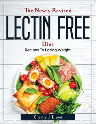 The Newly Revised Lectin Free Diet