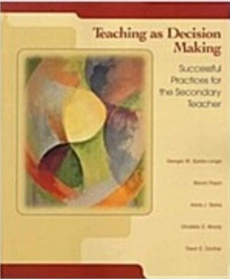 Teaching as Decision Making : Successful Practices for the Secondary Teacher (Paperback) 