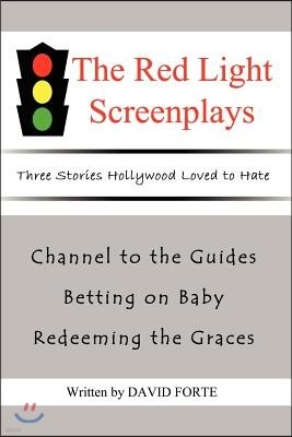 The Red Light Screenplays: Three Stories Hollywood Loved to Hate