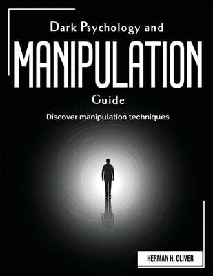 Dark Psychology and Manipulation Guide