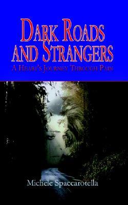 Dark Roads and Strangers: A Heart's Journey Through Pain