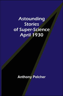 Astounding Stories of Super-Science April 1930