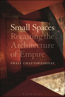 Small Spaces: Recasting the Architecture of Empire