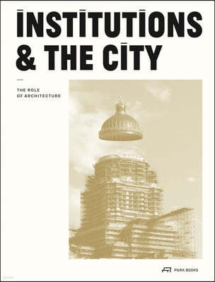 Institutions and the City: The Role of Architecture