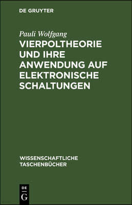 Vierpoltheorie Und Ihre Anwendung Auf Elektronische Schaltungen