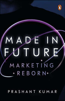 Made in Future: A Story of Marketing, Media, and Content for Our Times