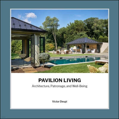 Pavilion Living: Architecture, Patronage, and Well-Being