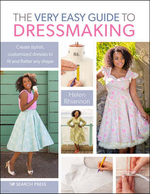 Dressmaking: The Easy Guide: Mix and Match Skirts, Sleeves and Necklines for Over 80 Stylish Variations