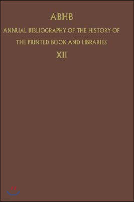 Abhb Annual Bibliography of the History of the Printed Book and Libraries: Volume 4: Publications of 1973 and Additions from the Preceding Years