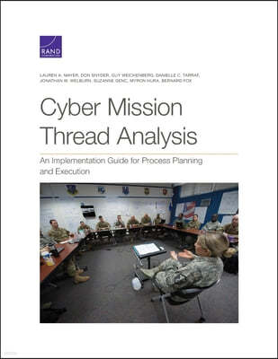 Cyber Mission Thread Analysis: An Implementation Guide for Process Planning and Execution