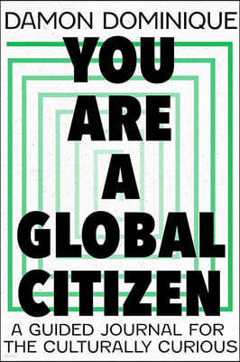 You Are a Global Citizen: A Guided Journal for the Culturally Curious