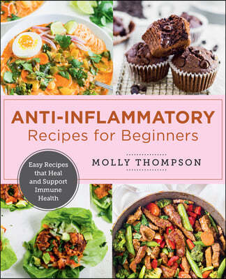 The Easy Anti-Inflammatory Cookbook: Simple Recipes That Heal and Support Immune Health