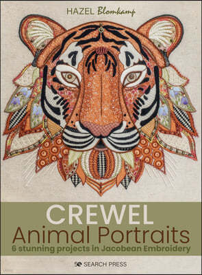 Crewel Animal Portraits: 6 Stunning Projects in Jacobean Embroidery