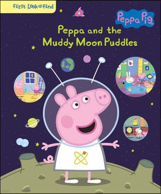 Peppa Pig: Peppa and the Muddy Moon Puddles: First Look and Find