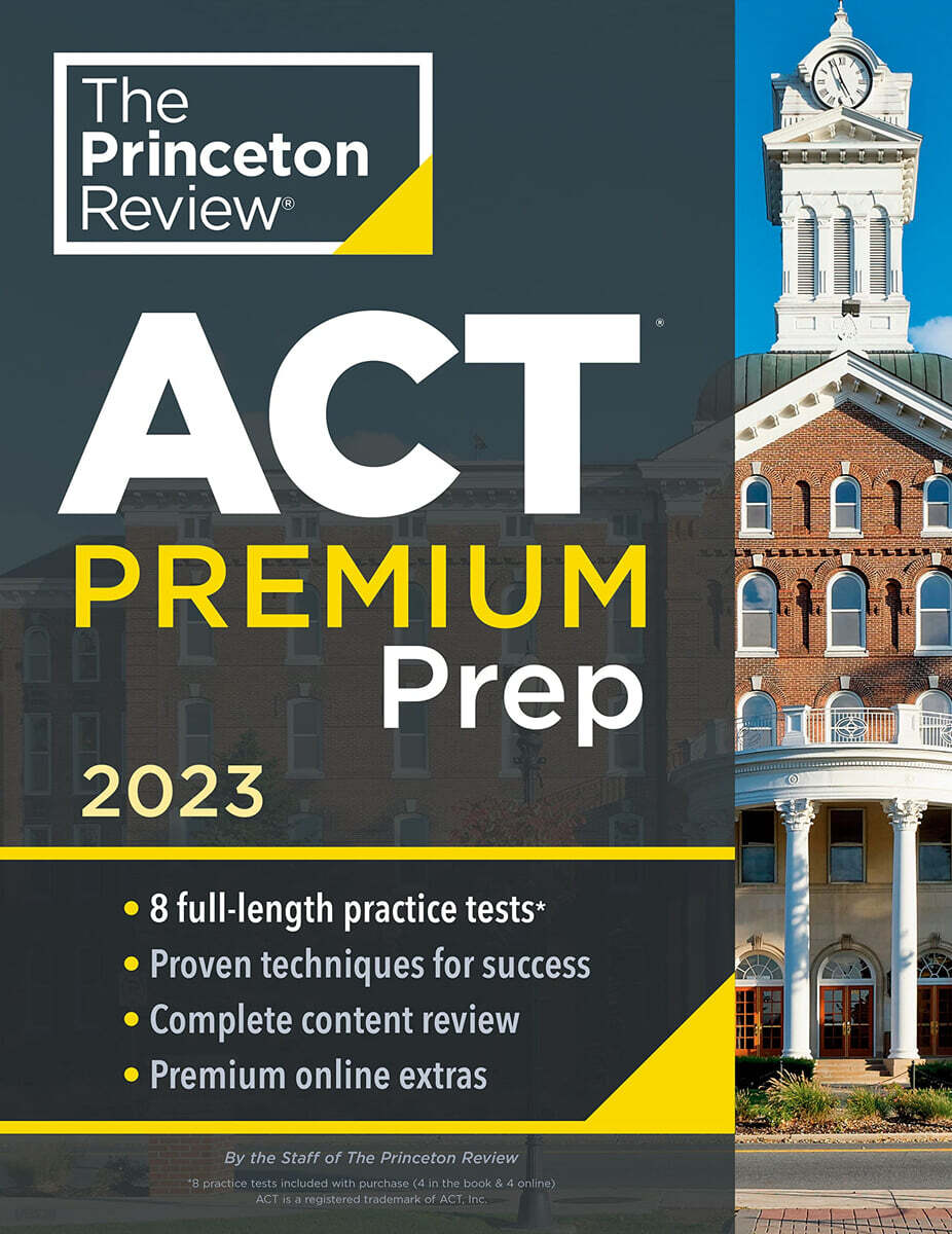 Princeton Review ACT Premium Prep, 2023: 8 Practice Tests + Content Review + Strategies