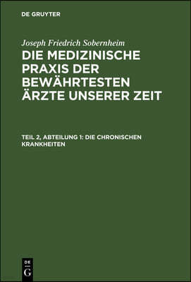 Die Chronischen Krankheiten: Die Katarrhalischen, Rheumatischen U. Gichtischen Affektionen, Haemorrhagieen, Blennorrhöen, Neurosen, Hydrosen