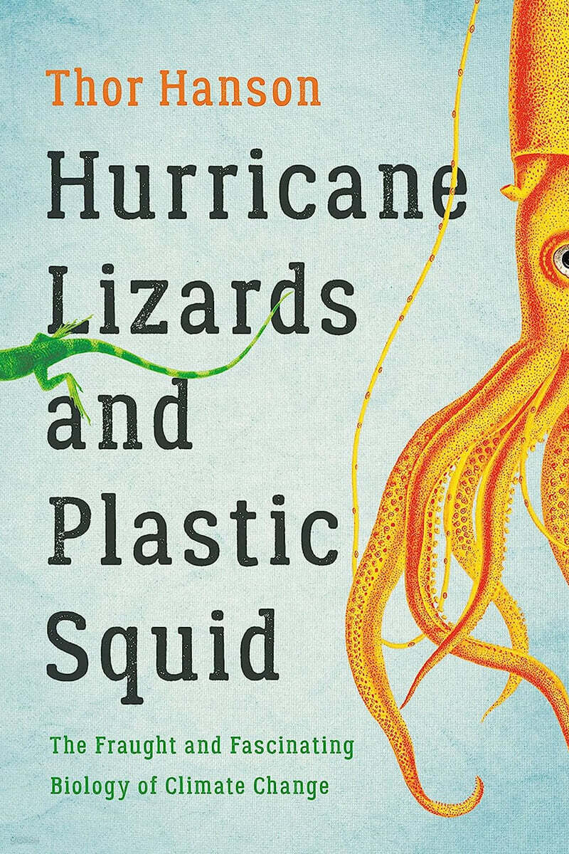 Hurricane Lizards and Plastic Squid: The Fraught and Fascinating Biology of Climate Change