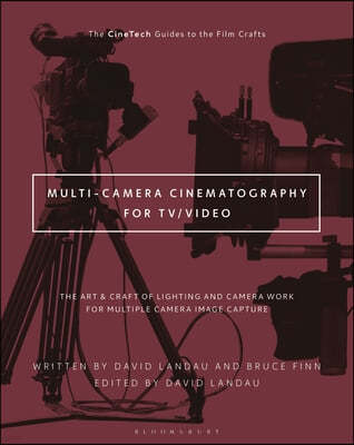 Multi-Camera Cinematography and Production: Camera, Lighting, and Other Production Aspects for Multiple Camera Image Capture