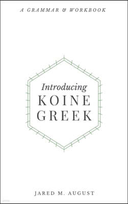 Introducing Koine Greek: A Grammar & Workbook