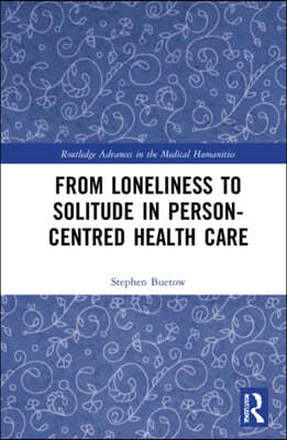 From Loneliness to Solitude in Person-centred Health Care