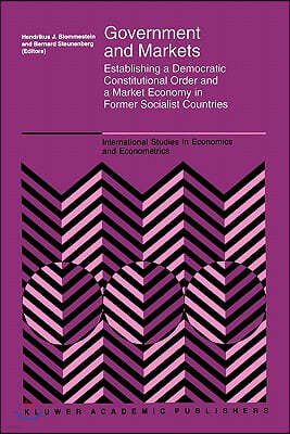 Government and Markets: Establishing a Democratic Constitutional Order and a Market Economy in Former Socialist Countries